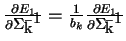 $\frac{\partial E_1}{\partial {\bf\Sigma^{-1}_{k}}}= \frac{1}{b_k}\frac{\partial E_1}{\partial {\bf\Sigma^{-1}_{k}}} $