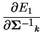 $\displaystyle \frac{\partial E_1}{\partial {\bf\Sigma^{-1}}_k}$