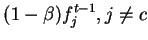 $\displaystyle (1-\beta)f_j^{t-1}, j \neq c$