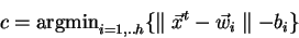 \begin{displaymath}
c = {\rm argmin}_{i=1,..h} \{ \parallel\vec{x}^t - \vec{w}_i\parallel - b_i\}
\end{displaymath}