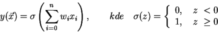 \begin{displaymath}
y(\vec{x}) = \sigma\left( \sum_{i=0}^{n} w_ix_i\right), \qq...
...}
0, \quad z~<0 \\
1, \quad z~\geq 0
\end{array} \right.
\end{displaymath}