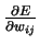 $\frac{\partial E}{\partial w_{ij}}$