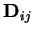 $\displaystyle {\bf D}_{ij}$