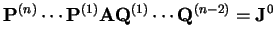 ${\bf P}^{(n)}\cdots{\bf P}^{(1)}{\bf A}{\bf Q}^{(1)}\cdots{\bf Q}^{(n-2)}
= {\bf J}^{0}$