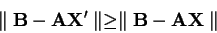 \begin{displaymath}
\parallel{\bf B}-{\bf A}{\bf X'}\parallel \geq
\parallel{\bf B}-{\bf A}{\bf X}\parallel
\end{displaymath}