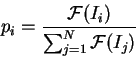 \begin{displaymath}
p_i = \frac{\mathcal{F}(I_i)}{\sum_{j=1}^N \mathcal{F}(I_j)}
\end{displaymath}