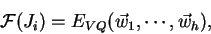 \begin{displaymath}
\mathcal{F}(J_i) = E_{VQ}( \vec{w}_1, \cdots , \vec{w}_h ) ,
\end{displaymath}