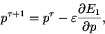 \begin{displaymath}
p^{\tau+1} = p^{\tau} - \varepsilon \frac{\partial E_1}{\partial p} ,
\end{displaymath}