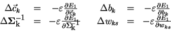 \begin{displaymath}
\begin{array}{ccccccc}
\Delta \vec{c}_k &= & -\varepsilon ...
...-\varepsilon \frac{\partial E_1}{\partial w_{ks}}
\end{array}\end{displaymath}