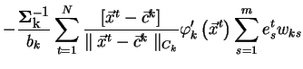 $\displaystyle -\frac{{\bf\Sigma^{-1}_{k}}}{b_k}\sum_{t=1}^{N}
\frac{[\vec{x}^t ...
...}^k\parallel _{C_k}}
\varphi_k'\left(\vec{x}^t\right)\sum_{s=1}^m e_s^{t}w_{ks}$